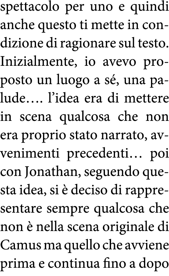 spettacolo per uno e quindi anche questo ti mette in condizione di ragionare sul testo  Inizialmente, io avevo propos   