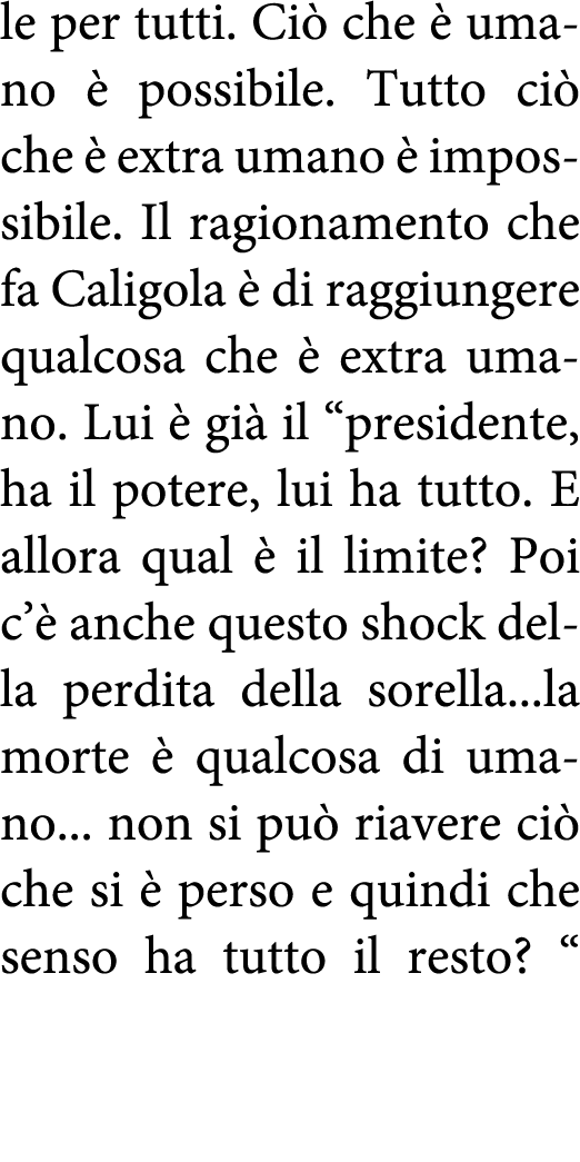 le per tutti  Ciò che è umano è possibile  Tutto ciò che è extra umano è impossibile  Il ragionamento che fa Caligola   