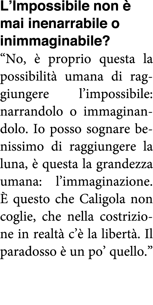 L Impossibile non è mai inenarrabile o inimmaginabile   No, è proprio questa la possibilità umana di raggiungere l im   