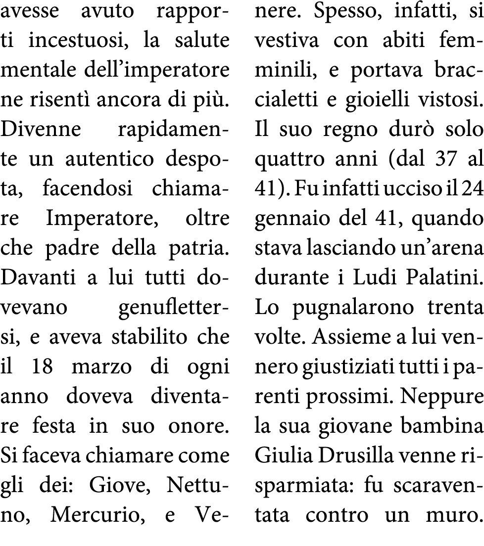 avesse avuto rapporti incestuosi, la salute mentale dell imperatore ne risentì ancora di più  Divenne rapidamente un    