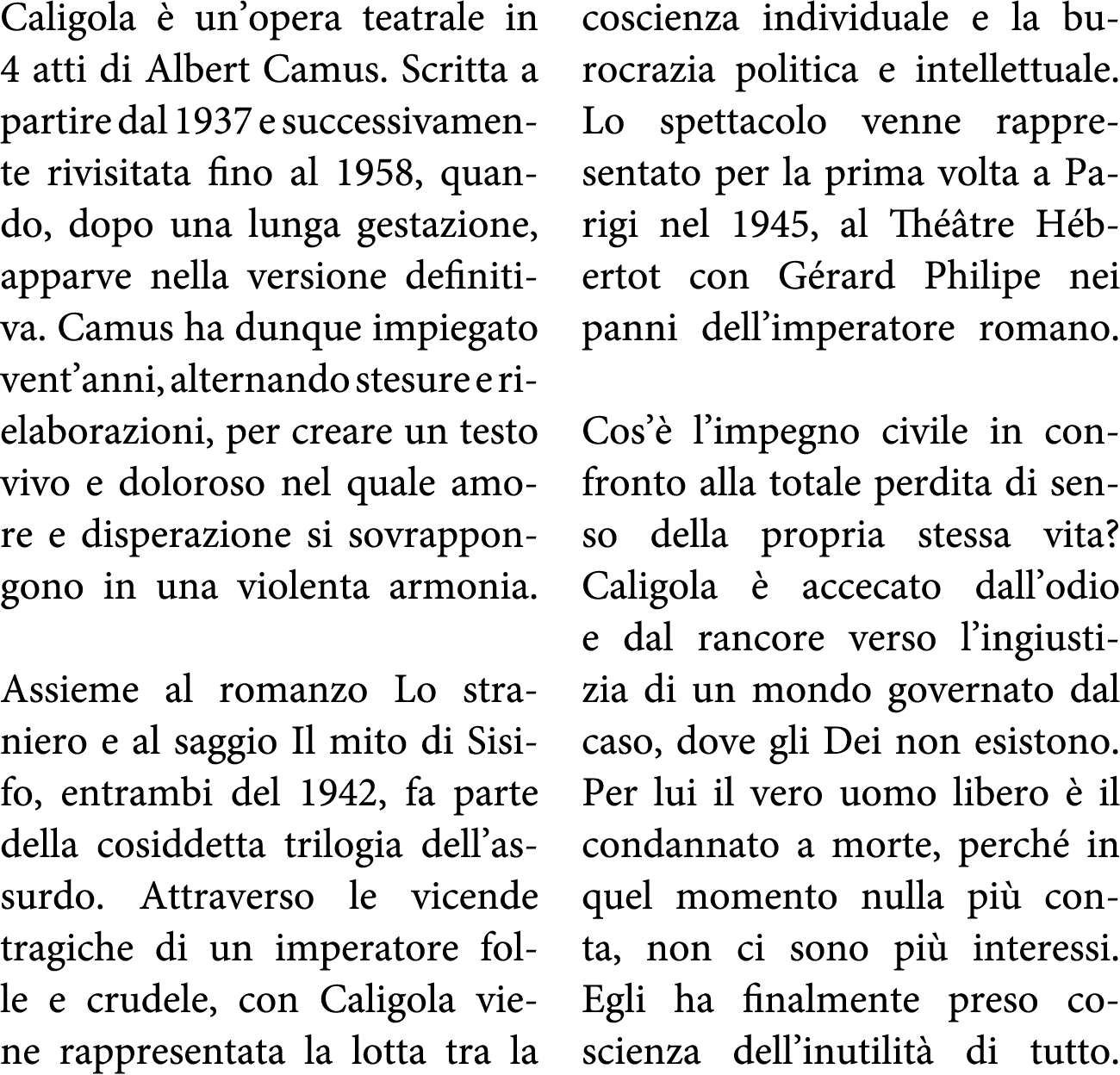 Caligola è un opera teatrale in 4 atti di Albert Camus  Scritta a partire dal 1937 e successivamente rivisitata fino    
