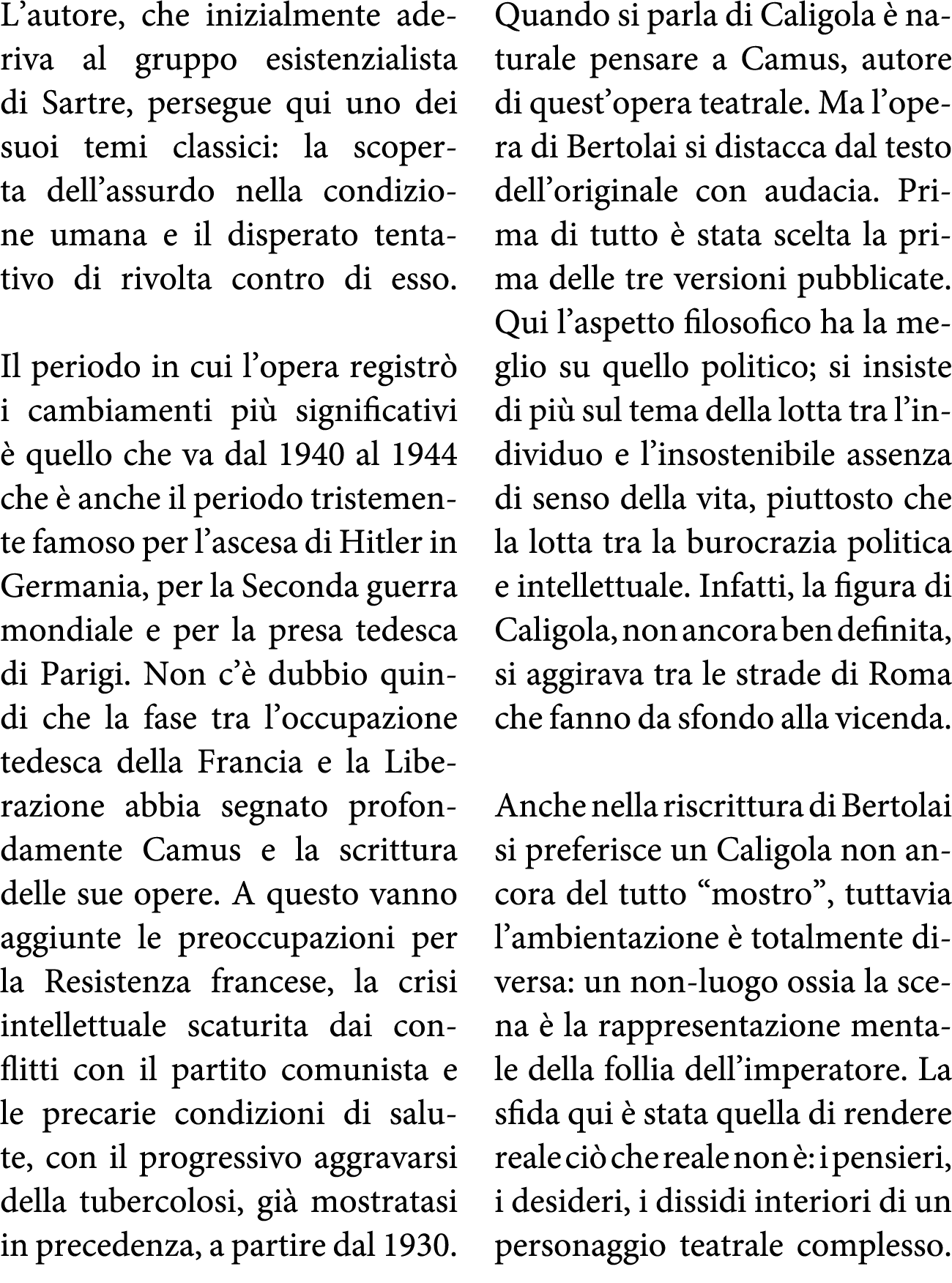 L autore, che inizialmente aderiva al gruppo esistenzialista di Sartre, persegue qui uno dei suoi temi classici: la s   