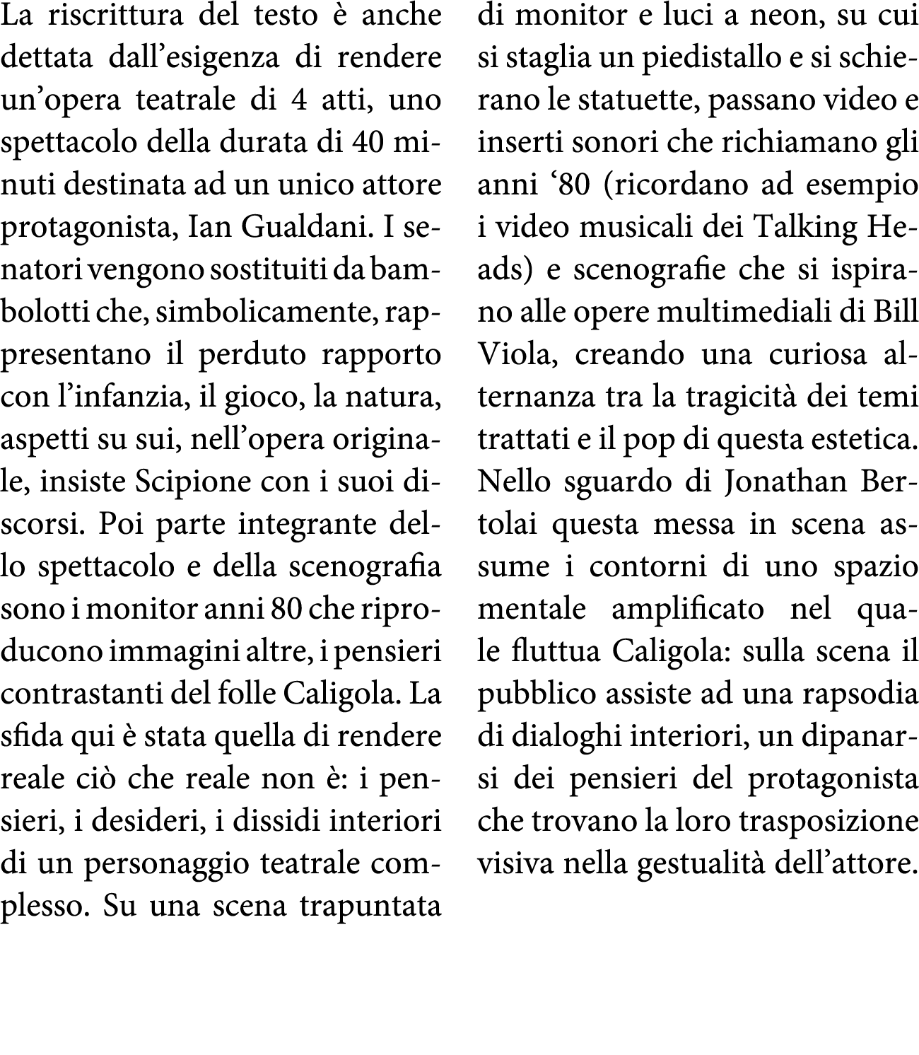 La riscrittura del testo è anche dettata dall esigenza di rendere un opera teatrale di 4 atti, uno spettacolo della d   